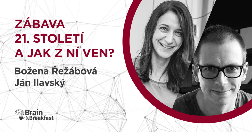 Zábava 21. století a jak z ní ven?