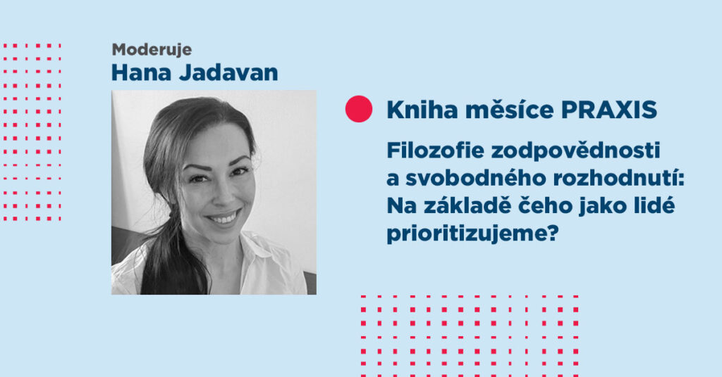 Filozofie zodpovědnosti a svobodného rozhodnutí: Na základě čeho jako lidé prioritizujeme?
