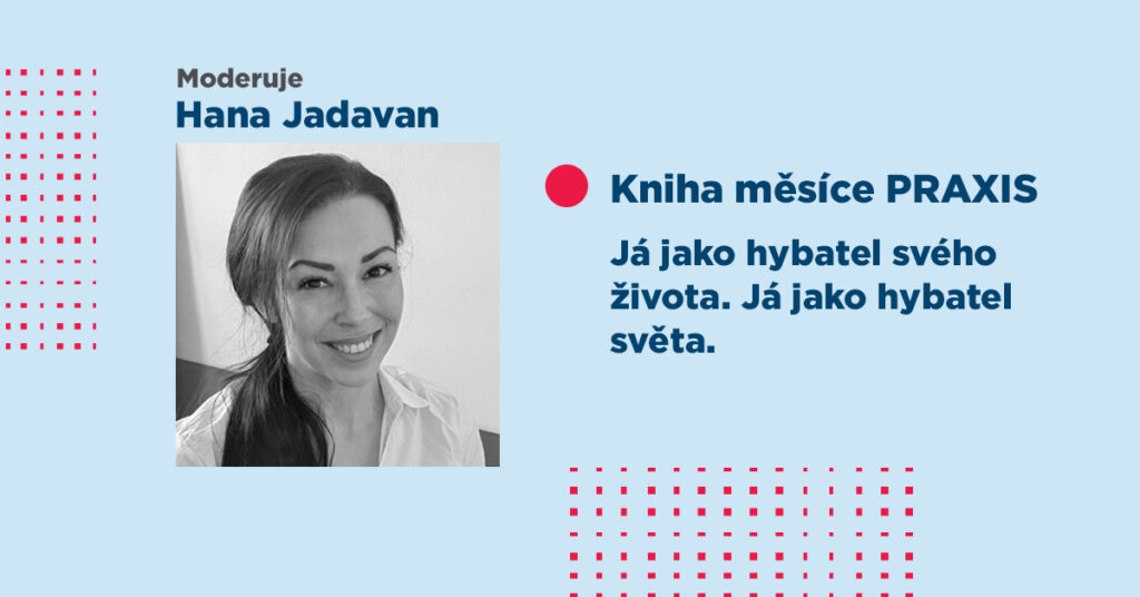 Já jako hybatel svého života. Já jako hybatel světa.