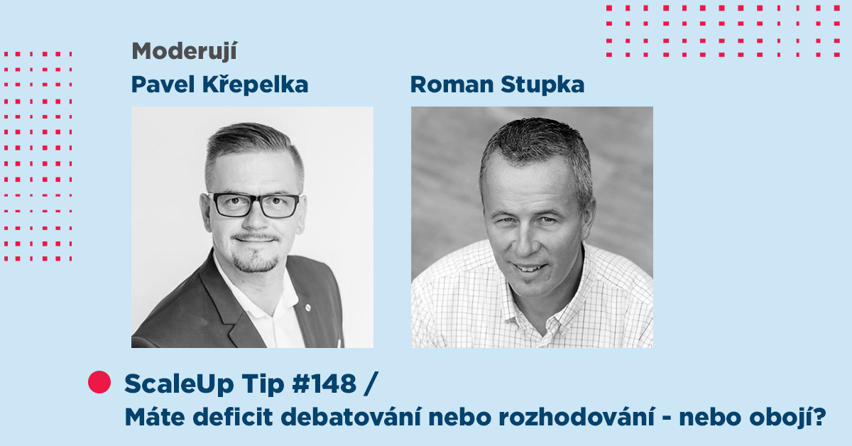 ScaleUp Tip #148 – Máte deficit debatování nebo rozhodování – nebo obojí?
