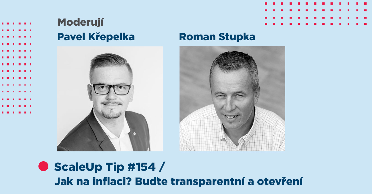 ScaleUp Tip #154 – Jak na inflaci? Buďte transparentní a otevření
