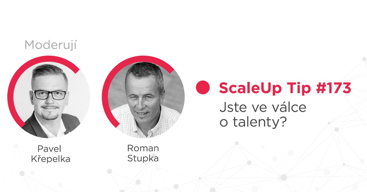 ScaleUp Tip #173 – Jste ve válce o talenty?