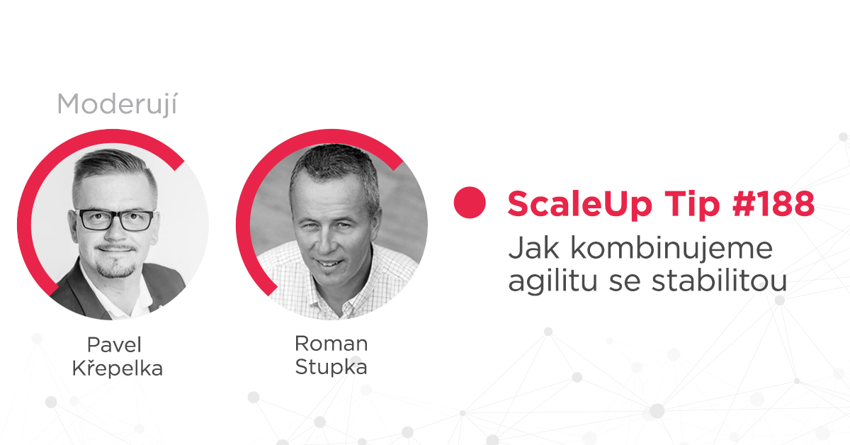 ScaleUp Tip #188 – Jak kombinujeme agilitu se stabilitou