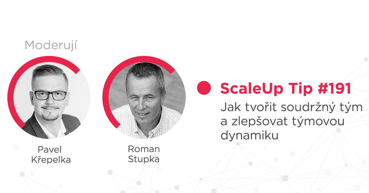 ScaleUp Tip #191 – Jak tvořit soudržný tým a zlepšovat týmovou dynamiku