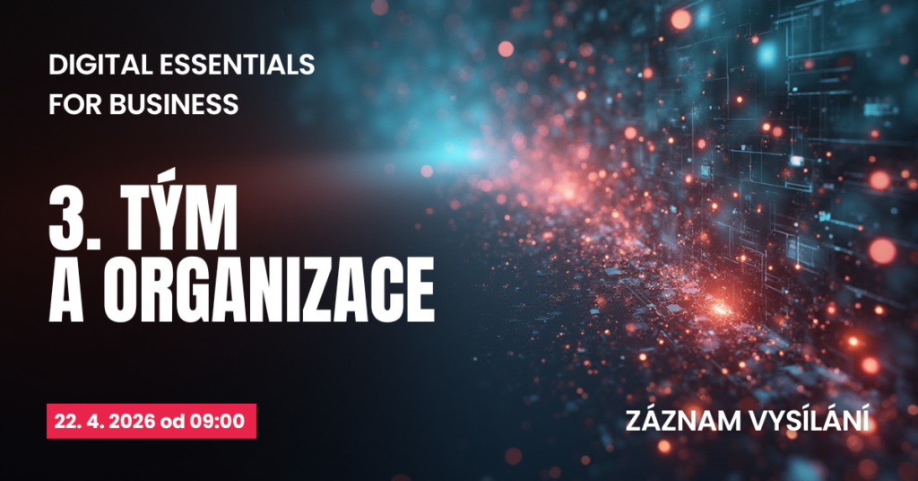 TÝM A ORGANIZACE: Vedení týmů, digitální kultura, data governance a bezpečná spolupráce